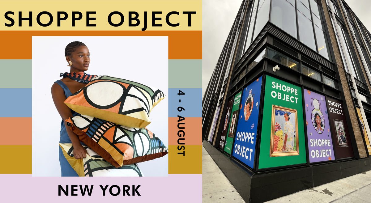 Shop For Object SHOPPE OBJECT- OUR FIRST INTERNATIONAL TRADE FAIR & A NEW YORK EXPERIE ...